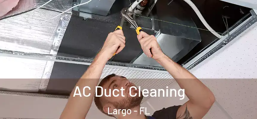  AC Duct Cleaning Largo - FL