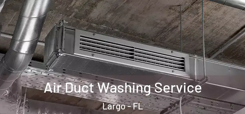  Air Duct Washing Service Largo - FL